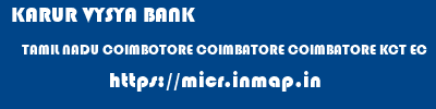 KARUR VYSYA BANK  TAMIL NADU COIMBOTORE COIMBATORE COIMBATORE KCT EC  micr code